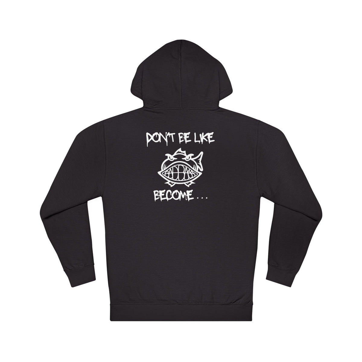 Bad Bass Mindset Hoodie-Don't Be Like, Become...